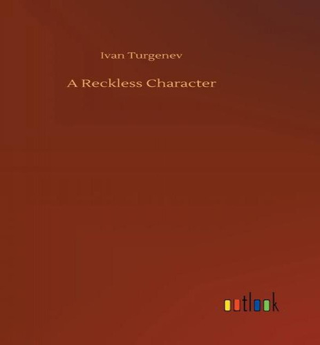 A Reckless Character, De Ivan Turgenev. Editorial Outlook Verlag, Tapa Dura En Inglés