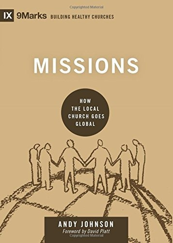 Missions How The Local Church Goes Global (9marks Building H