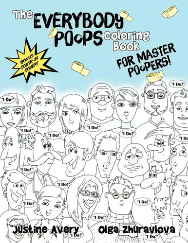 The Everybody Poops Coloring Book For Master Poopers!: For Master Poopers!, De Avery, Justine., Vol. 1. Editorial Suteki Creative, Tapa Blanda En Inglés