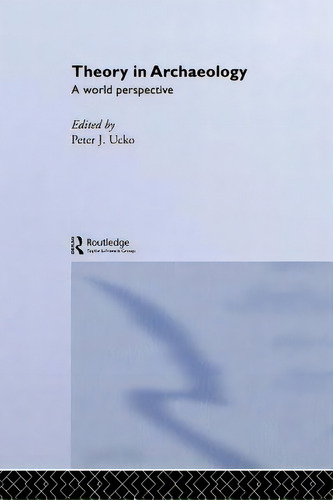 Theory In Archaeology: A World Perspective, De Ucko, Peter J.. Editorial Routledge, Tapa Blanda En Inglés