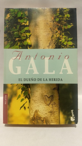Antonio Gala, El Dueño De La Herida, Booket, España, 2003, 4