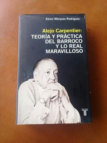 Alejo Carpentier: Teoría Y Práctica Del Barroco. Márquez