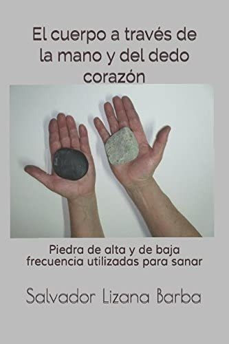 Libro: El Cuerpo A Través De La Mano: Piedra De Alta Y De