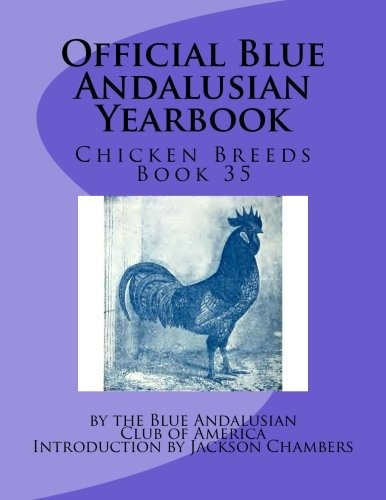 Official Blue Andalusian Yearbook Chicken Breeds Book 35 (vo