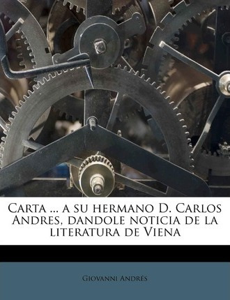 Libro Carta ... A Su Hermano D. Carlos Andres, Dandole No...