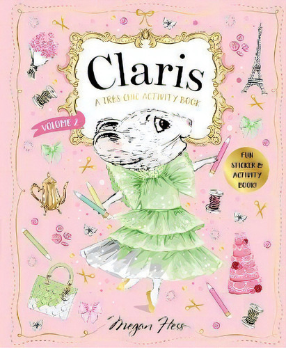 Claris: A Tres Chic Activity Book Volume #2: Volume 2 : Claris: The Chicest Mouse In Paris, De Megan Hess. Editorial Hardie Grant Children's Publishing, Tapa Blanda En Inglés