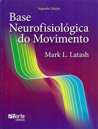 Base Neurofisiologica Do Movimento, De Latash, Mark L.. Editora Phorte, Capa Mole Em Português