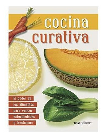 Libro : Cocina Curativa El Poder De Los Alimentos Para... 