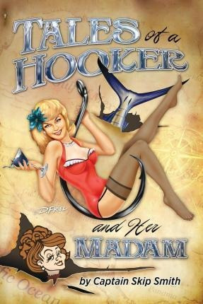 Tales Of A Hooker And Her Madam - Capt Skip Smith (paperb...