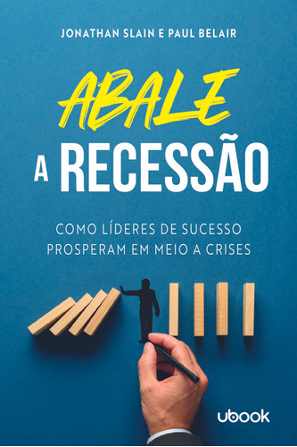 Abale A Recessão! Como Líderes De Sucesso Prosperam Em Meio