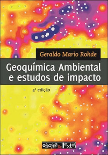 Geoquímica Ambiental E Estudos De Impacto, De Rohde, Geraldo Mario. Editora Oficina De Textos, Capa Mole, Edição 1ª Edição - 2013 Em Português