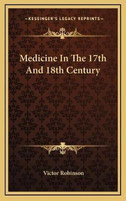 Libro Medicine In The 17th And 18th Century - Victor Robi...