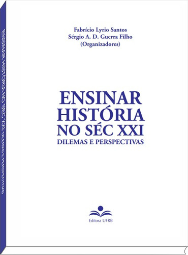 Ensinar História No Séc Xxi Dilemas E Perspectivas