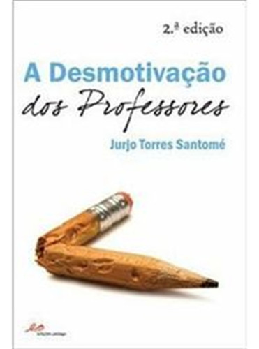 A Desmotivação Dos Professores - Jurjo Torres Santomé