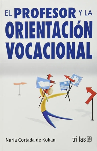 El Profesor Y La Orientacion Vocacional - Kohan, Nuria Corta