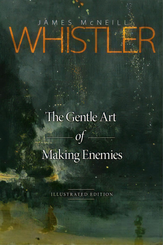 The Gentle Art Of Making Enemies, De James Mcneill Whistler. Editorial Diederichsen Mediahaus, Tapa Blanda En Inglés