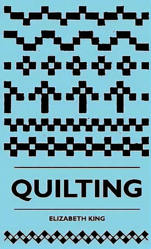 Quilting, De Elizabeth King. Editorial Read Books, Tapa Dura En Inglés