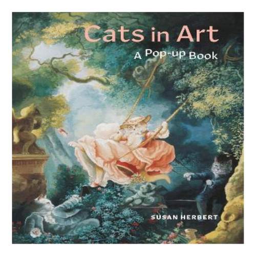 Cats In Art: A Pop-up Book - Susan Herbert, Corina Flet. Eb8