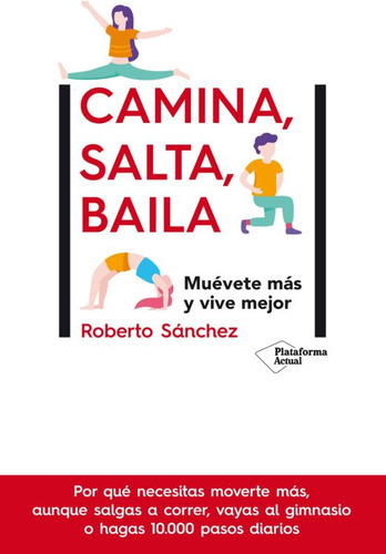 Camina, Salta, Baila. Muevete Mas Y Vive Mejor, De Sanchez, Roberto. Editorial Plataforma En Español