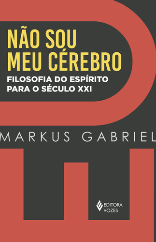 Eu não sou meu cérebro, de Gabriel, Markus. Editorial Editora Vozes Ltda., capa mole em português, 2018