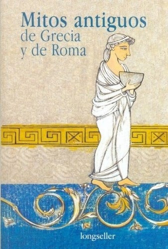 Mitos Antiguos De Grecia Y Roma - Drennen, Olga, De Drennen, Olga. Editorial Longseller En Español