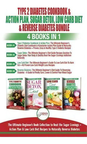 Type 2 Diabetes Cookbook & Action Plan, Sugar Detox, Low Carb Diet & Reverse Diabetes - 4 Books I..., De Jennifer Louissa. Editorial A&g Direct Inc., Tapa Blanda En Inglés