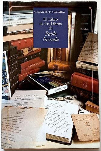 Pablo Neruda Libros De Los Libros 2004 Cesar Soto