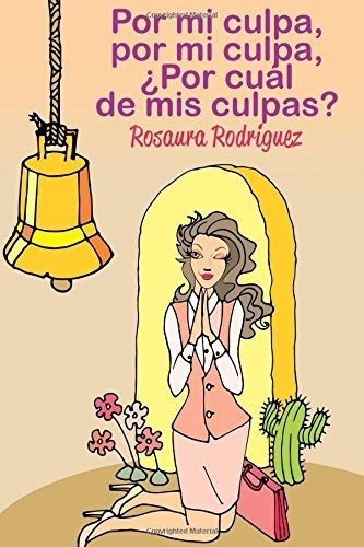 Libro : Por Mi Culpa, Por Mi Culpa - Rodriguez, Rosaura