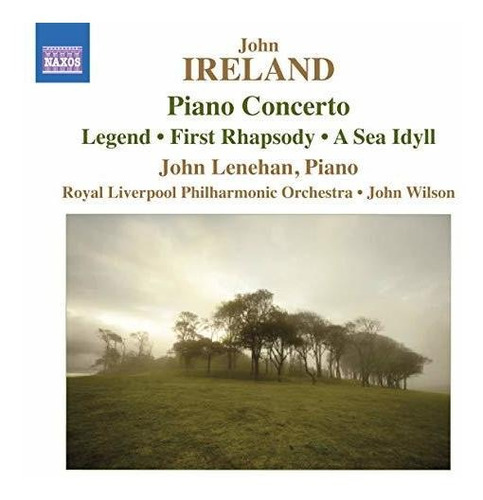 Ireland: Piano Concerto Legend First Rhapsody Sea Idyll