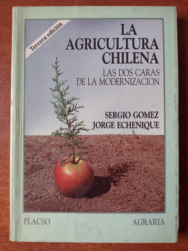 La Agricultura Chilena. Las Dos Caras De La Modernización