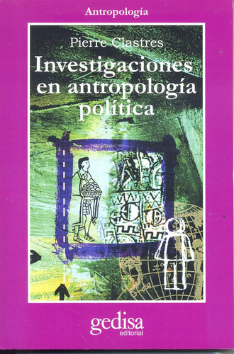 Investigaciones en antropología política, de Clastres, Pierre. Serie Cla- de-ma Editorial Gedisa en español, 2015