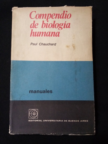 Compendio De Biología Humana. Paul Chauchard. Eudeba