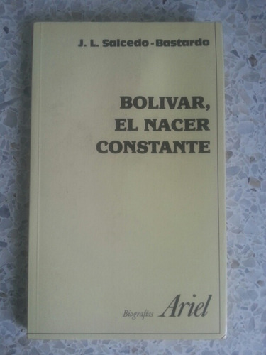 Bolívar,  El Nacer Constante / J L Salcedo Bastado