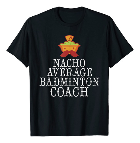 Camiseta De Entrenador De Nacho Promedio De Bdminton