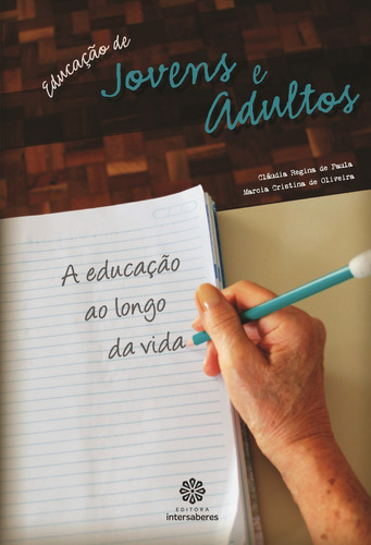 Educação de jovens e adultos: a educação ao longo da vida, de Paula, Cláudia Regina De. Editora Intersaberes Ltda., capa mole em português, 2012