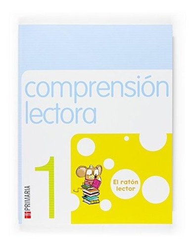 Comprensión Lectora: El Ratón Lector. 1 Primaria - 978846751