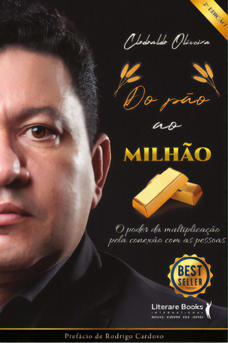 Do Pão Ao Milhão: Do Pão Ao Milhão, De Oliveira, Clodoaldo., Vol. Não Aplica. Editora Literare Books International, Capa Mole Em Português