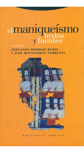 El Maniqueismo Textos Y Fuentes, De José Montserrat Torrents. Editorial Trotta, Tapa Dura, Edición 1 En Español, 2008