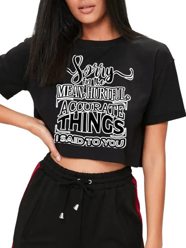 Playera Crop Top Sorry For The Mean Hurtful Sarcasmo