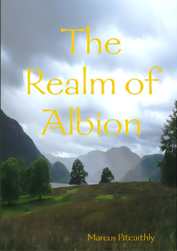 The Realm Of Albion, De Pitcaithly, Marcus. Editorial Marcus Pitcaithly, Tapa Blanda En Inglés