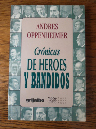 Crónicas De Héroes Y Bandidos - Andrés Oppenheimer