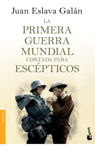 La Primera Guerra Mundial Contada Para Escãâ©pticos, De Eslava Galán, Juan. Editorial Booket, Tapa Blanda En Español