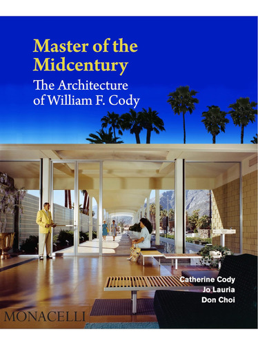 Libro: Master Of The Midcentury: The Architecture Of William