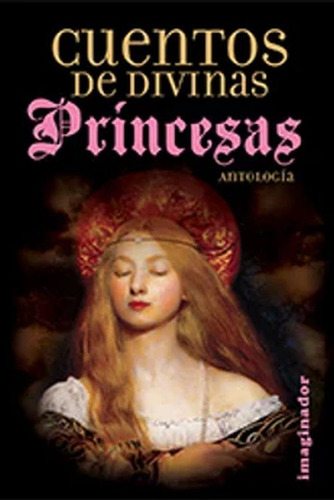 Libro: Cuentos De Divinas Princesas. Antología