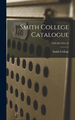 Libro Smith College Catalogue; 1949-50/1951-52 - Smith Co...