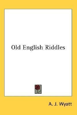 Old English Riddles - A J Wyatt