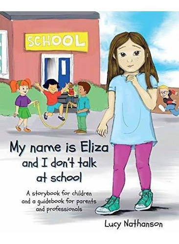 Book : My Name Is Eliza And I Dont Talk At School -...