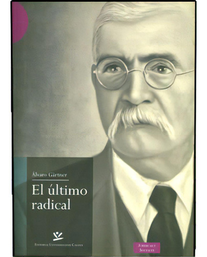 El último radical: El último radical, de Álvaro Gärtner. Serie 9588319810, vol. 1. Editorial U. de Caldas, tapa blanda, edición 2009 en español, 2009