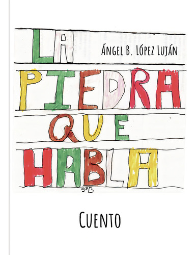 La piedra que habla: No aplica, de López LujánÁngel B... Serie 1, vol. 1. Grupo Editorial Círculo Rojo SL, tapa pasta blanda, edición 1 en español, 2022