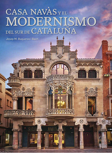 Libro Casa Navas Y El Modernismo Del Sur De Cataluãa - B...